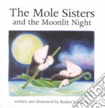 The Mole Sisters and the Moonlit Night libro in lingua di Schwartz Roslyn