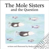 The Mole Sisters and the Question libro in lingua di Schwartz Roslyn, Schwartz Roslyn (ILT)