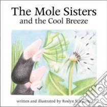 The Mole Sisters and the Cool Breeze libro in lingua di Schwartz Roslyn, Schwartz Roslyn (ILT)