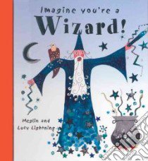 Imagine You're a Wizard libro in lingua di Clibbon Meg, Clibbon Lucy (ILT), Clibbon Lucy