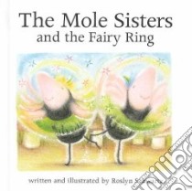 The Mole Sisters and the Fairy Ring libro in lingua di Schwartz Roslyn