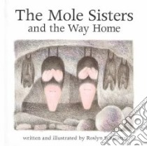 The Mole Sisters and the Way Home libro in lingua di Schwartz Roslyn
