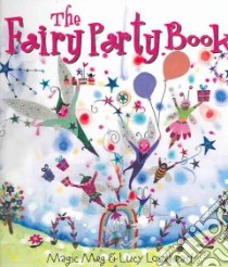 The Fairy Party Book libro in lingua di Clibbon Meg, Loveheart Lucy (ILT)