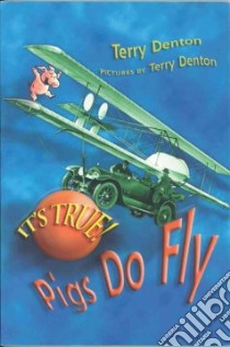 It's True! Pigs Do Fly libro in lingua di Denton Terry
