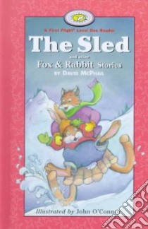 The Sled and Other Fox & Rabbit Stories libro in lingua di McPhail David, O'Connor John (ILT)