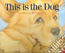 This Is the Dog libro in lingua di McFarlane Sheryl, Wysotski Chrissie (ILT)