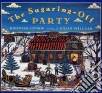 The Sugaring-off Party libro in lingua di Pelletier Gilles (ILT), Pelletier Gilles