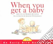 When You Get a Baby libro in lingua di Jennings Sharon, Fitzgerald Joanne (ILT)