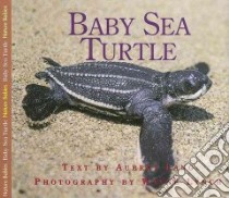 Baby Sea Turtle libro in lingua di Hundal Nancy, Deines Brian (ILT), Lang Aubrey, Lynch Wayne (ILT)