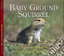 Baby Ground Squirrel libro in lingua di Lang Aubrey, Lynch Wayne (ILT)