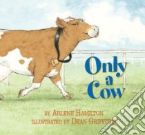 Only a Cow libro in lingua di Hamilton Arlene, Griffiths Dean (ILT)