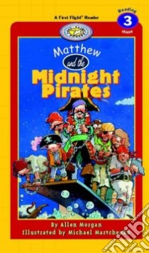Matthew and the Midnight Pirates libro in lingua di Morgan Allen, Martchenko Michael (ILT)