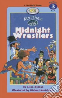 Matthew and the Midnight Wrestlers libro in lingua di Morgan Allen, Martchenko Michael (ILT)