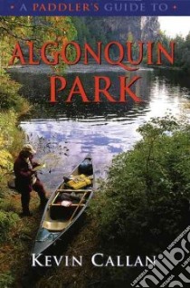 A Paddler's Guide to Algonquin Park libro in lingua di Callan Kevin
