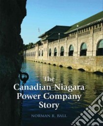 The Canadian Niagara Power Company Story libro in lingua di Ball Norman R.