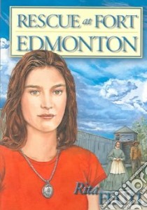 Rescue At Fort Edmonton libro in lingua di Feutl Rita