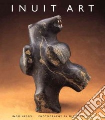 Inuit Art libro in lingua di Hessel Ingo, Hessel Dieter (PHT), Swinton George (FRW)