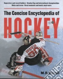 The Concise Encyclopedia of Hockey libro in lingua di Carroll Michael R., Harling Michael, Podnieks Andrew