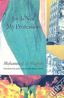 Joy Is Not My Profession libro in lingua di Al-Maghut M.