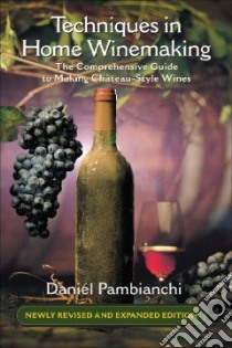 Techniques in Home Winemaking libro in lingua di Pambianchi Daniel