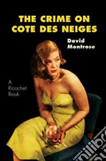 The Crime on Cotes Des Neiges libro in lingua di Montrose David
