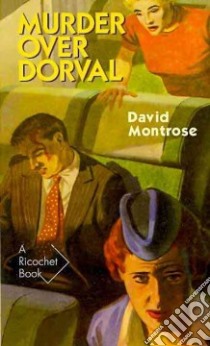 Murder over Dorval libro in lingua di Montrose David