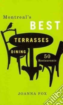 Montreal's Best Terrasses Dining libro in lingua di Fox Joanna