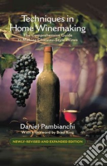 Techniques in Home Winemaking libro in lingua di Pambianchi Daniel, Ring Brad (FRW)