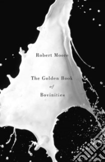 The Golden Book of Bovinities libro in lingua di Moore Robert, Lloyd Chris (ILT)