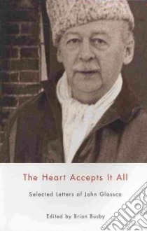 The Heart Accepts It All libro in lingua di Busby Brian (EDT)