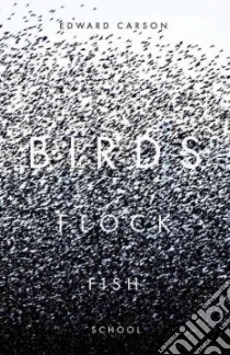 Birds Flock Fish School libro in lingua di Carson Edward