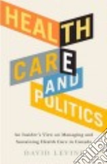 Health Care and Politics libro in lingua di Levine David
