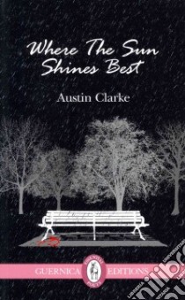 Where the Sun Shines Best libro in lingua di Clarke Austin