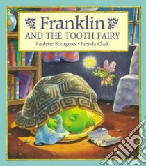 Franklin and the Tooth Fairy libro in lingua di Bourgeois Paulette, Clark Brenda (ILT)