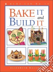 Bake It and Build It libro in lingua di MacLeod Elizabeth, Walker Tracy (ILT)
