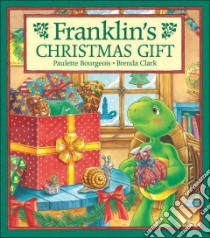Franklin's Christmas Gift libro in lingua di Bourgeois Paulette, Clark Brenda (ILT)