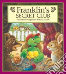 Franklin's Secret Club libro in lingua di Bourgeois Paulette, Clark Brenda (ILT)