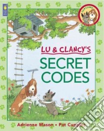 Lu & Clancy's Secret Codes libro in lingua di Mason Adrienne, Cupples Pat (ILT)