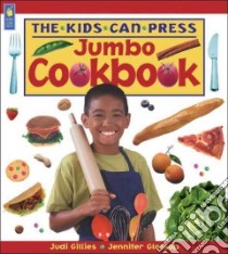The Kids Can Press Jumbo Cookbook libro in lingua di Gillies Judi, Glossop Jennifer, Phillips Louise (ILT)