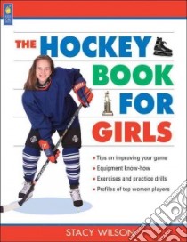 The Hockey Book for Girls libro in lingua di Wilson Stacy