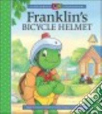 Franklin's Bicycle Helmet libro in lingua di Moore Eva (ADP), Sinkner Alice (ADP), Koren Mark (ADP), Jeffrey Sean (ADP), Sisic Jelena (ADP)