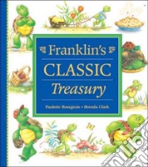 Franklin's Classic Treasury libro in lingua di Bourgeois Paulette, Clark Brenda, Clark Brenda (ILT)