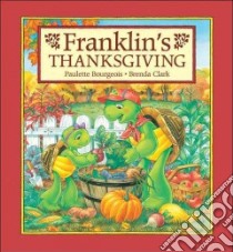 Franklin's Thanksgiving libro in lingua di Bourgeois Paulette, Clark Brenda (ILT)