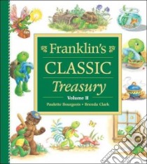 Franklin's Classic Treasury libro in lingua di Bourgeois Paulette, Clark Brenda