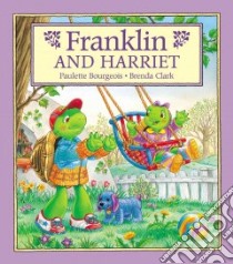 Franklin and Harriet libro in lingua di Bourgeois Paulette, Clark Brenda (ILT)