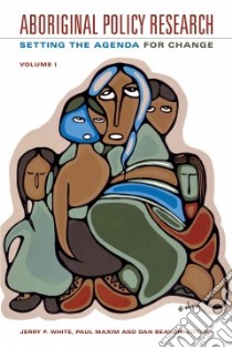 Aboriginal Policy Research libro in lingua di White Jerry P., Maxim Paul