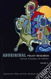 Aboriginal Policy Research libro in lingua di White Jerry P. (EDT), Peters Julie (EDT), Beavon Dan (EDT), Dinsdale Peter (EDT)