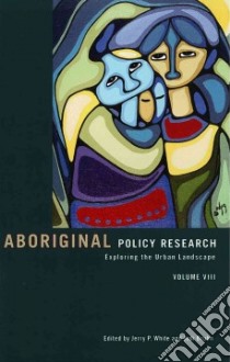 Aboriginal Policy Research libro in lingua di White Jerry P. (EDT), Bruhn Jodi (EDT)