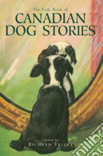 The Exile Book of Canadian Dog Stories libro in lingua di Teleky Richard (EDT)