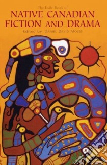 The Exile Book of Native Canadian Fiction and Drama libro in lingua di Moses Daniel David (EDT)
